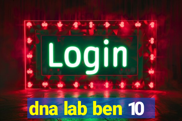 dna lab ben 10